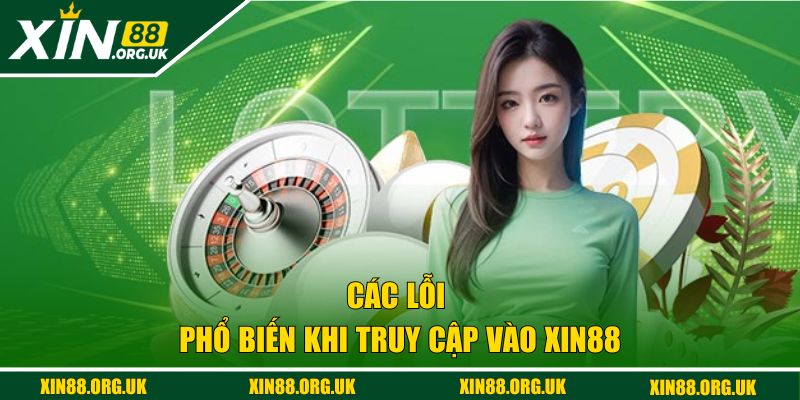 Các lỗi phổ biến khi truy cập vào XIN88
